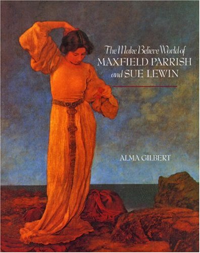 The make believe world of Maxfield Parrish and Sue Lewin Cover