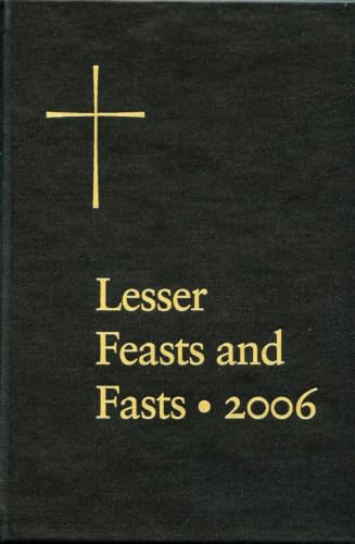 Lesser Feasts And Fasts 2006: The Proper for The, Together With the Fixed Holy Days  Cover