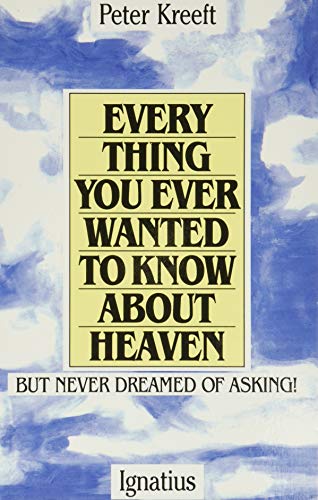 Everything you ever wanted to know about heaven-- but never dreamed of asking Cover