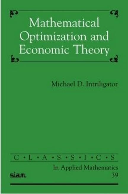 Mathematical Optimization and Economic Theory (Classics in Applied Mathematics) Cover