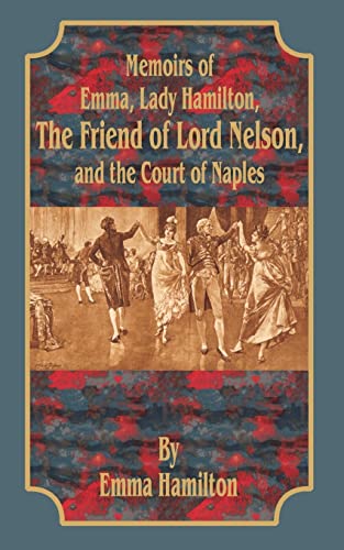 Memoirs of Emma, Lady Hamilton, the Friend of Lord Nelson,  and the Court of Naples Cover