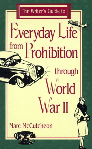 The writer's guide to everyday life from prohibition through World War II Cover