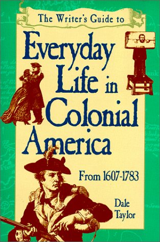 Writer's Guide to Everyday Life in Colonial America Cover