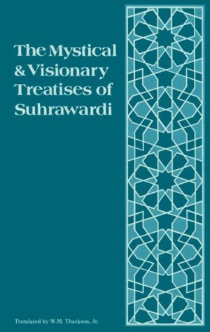 The mystical and visionary treatises of Shihabuddin Yahya Suhrawardi Cover