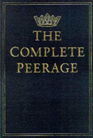 The complete peerage of England, Scotland, Ireland, Great Britain and the United Kingdom, extant, extinct and dormant Cover