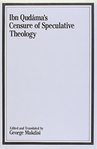 Censure Speculative Theology Ibn Qudama (E.J.W. Gibb Memorial Series) Cover