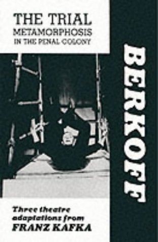 The Trial ; Metamorphosis ; In the penal colony : three theatre adaptations from Franz Kafka Cover