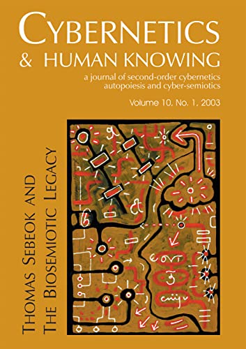 Thomas Sebeok and the Biosemiotic Legacy (Cybernetics & Human Knowing: A Journal of Second-Order Cybernetics Auto Poiesis and Cyber-Semiotics) Cover