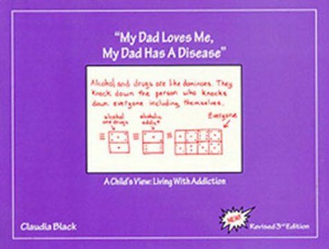 My Dad Loves Me, My Dad Has a Disease: A Child's View Cover