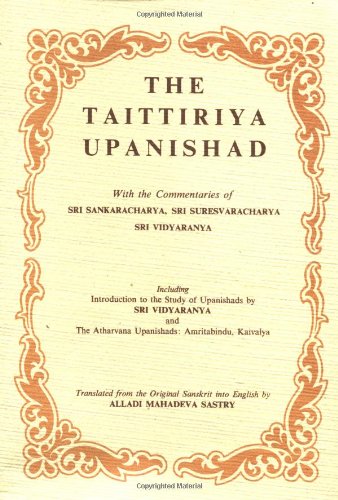 The Taittiriya Upanishad with Commentaries of Sri Sankaracharya, Sri Suresvaracharya, Sri Vidyaranya Cover