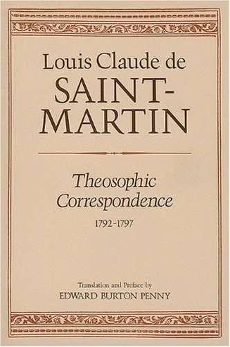 Theosophic correspondence between Louis Claude de Saint-Martin (The "Unknown philosopher") and Kirchberger, Baron de Liebistorf Cover