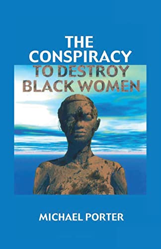 The Conspiracy to Destroy Black Women Cover