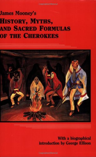 James Mooney's history, myths, and sacred formulas of the Cherokees Cover