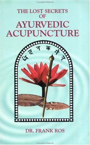The lost secrets of Ayurvedic acupuncture Cover