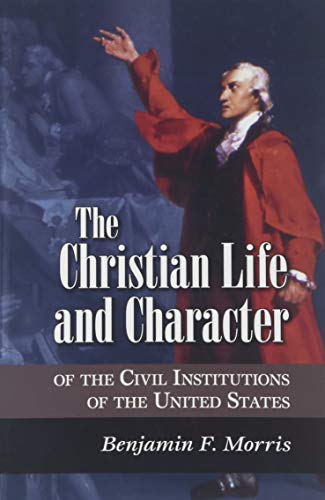 The Christian Life and Character of the Civil Institutions of the United States Cover