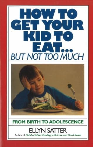 How to get your kid to eat-- but not too much Cover