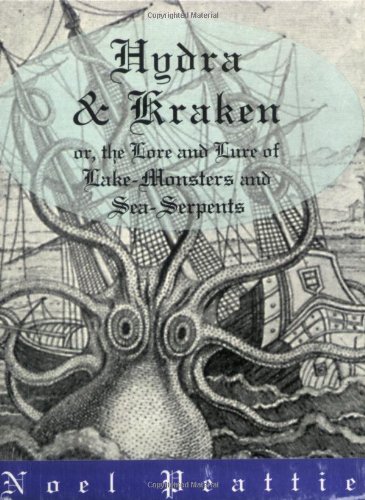 Hydra and Kraken, Or, the Lore and Lure of Lake-Monsters and Sea-Serpents Cover