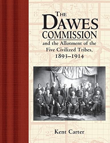 The Dawes Commission and the allotment of the Five Civilized Tribes, 1893-1914 Cover