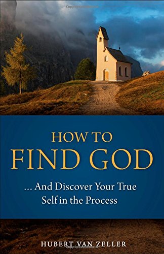 How to find God-- and discover your true self in the process Cover