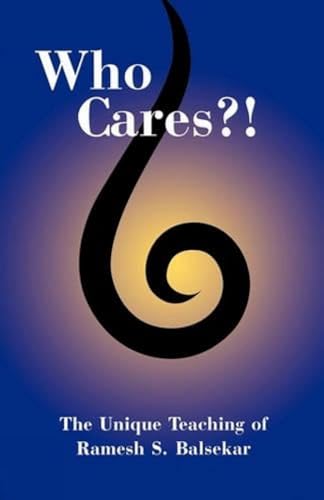 Who Cares?! The Unique Teaching of Ramesh S. Balsekar Cover