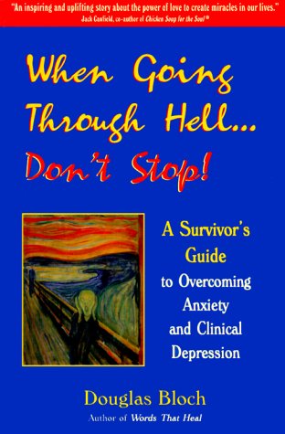 When Going Through Hell... Don't Stop! A Survivor's Guide to Overcoming Anxiety and Clinical Depression Cover