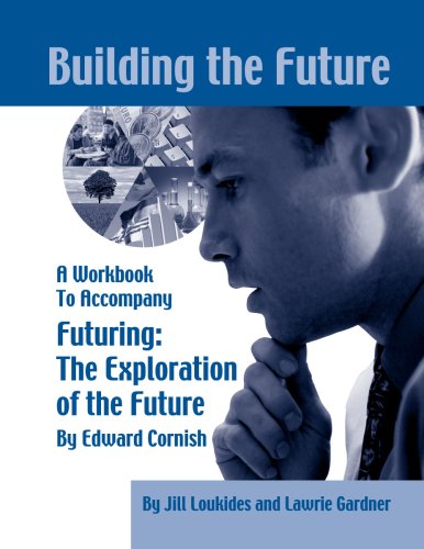 Building the Future: A Workbook to Accompany Futuring Cover