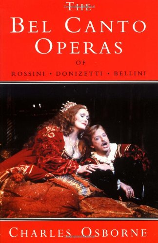 The bel canto operas of Rossini, Donizetti, and Bellini Cover