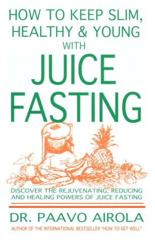 How to keep slim, healthy and young with juice fasting Cover