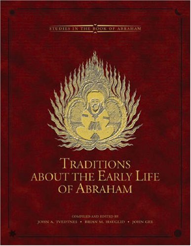 Traditions about the Early Life of Abraham (Brigham Young University - Studies in the Book of Abraham) Cover