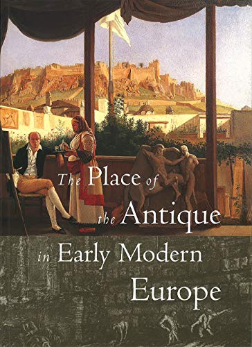 The place of the antique in early modern Europe Cover