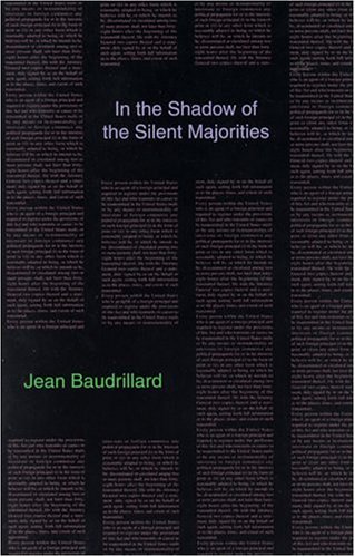 In the shadow of the silent majorities, or, the end of the social, and other essays Cover
