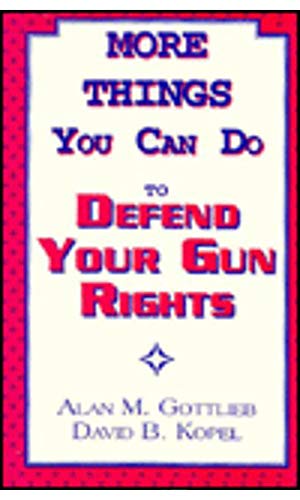 More Things You Can Do to Defend Your Gun Rights Cover