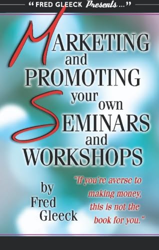 Marketing and Promoting Your Own Seminars and Workshops Cover