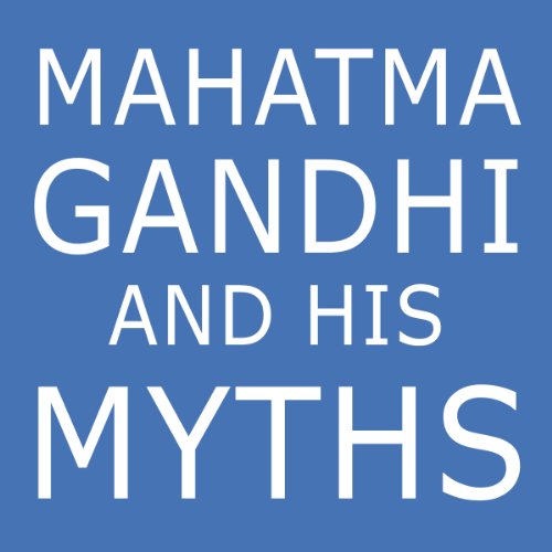 Mahatma Gandhi and His Myths Cover