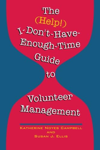 The (Help!) I-Don't-Have-Enough-Time Guide to Volunteer Management Cover
