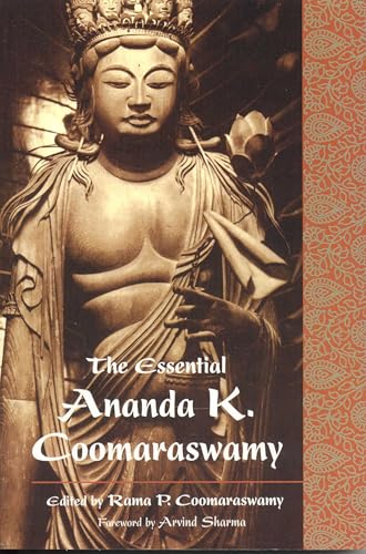The Essential Ananda K. Coomaraswamy (The Perennial Philosophy Series) Cover