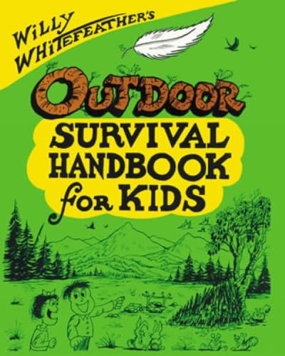 Willy Whitefeather's outdoor survival handbook for kids. Cover