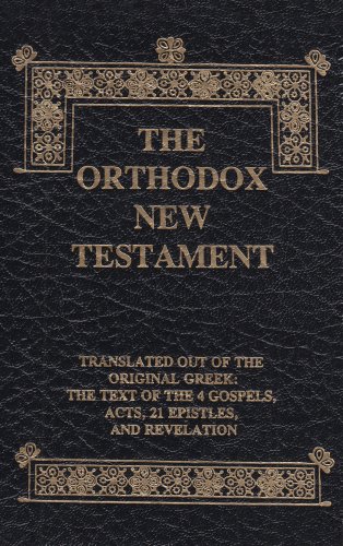 The Orthodox New Testament: Translated Out Of The Original Greek: The Text Of The 4 Gospels, Acts, 21 Epistles, And Revelation, Leatherette Poster