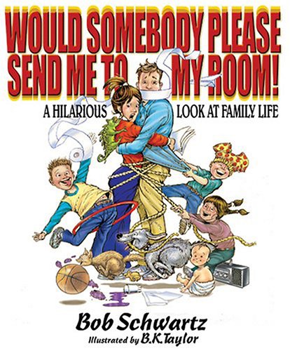 Would Somebody Please Send Me to My Room! A Hilarious Look at Family Life Cover