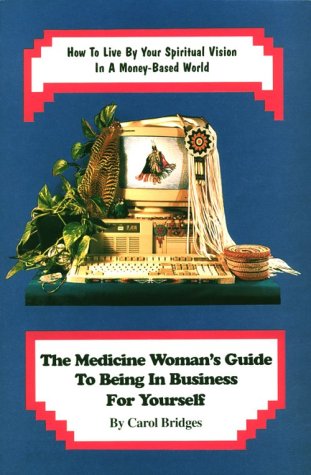 The medicine woman's guide to being in business for yourself Cover