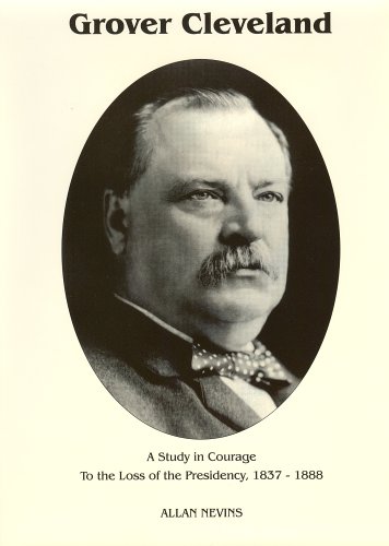 To the Loss of the Presidency (Grover Cleveland a Study in Courage, Vol. 1) Cover