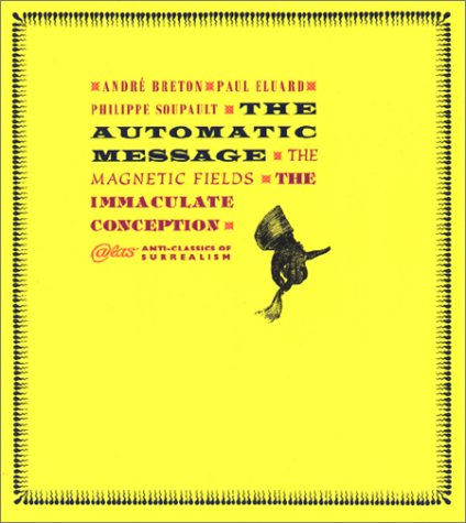 The Automatic Message, the Magnetic Fields, the Immaculate Conception (Atlas Anti-Classics) Cover