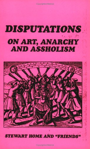 Disputations On Art, Anarchy And Assholism Cover
