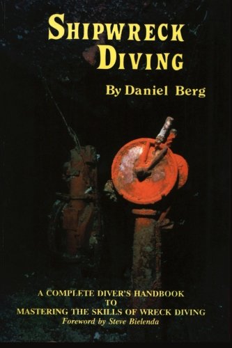 Shipwreck Diving, A Complete Diver's Handbook to Mastering the Skills of Wreck Diving Cover