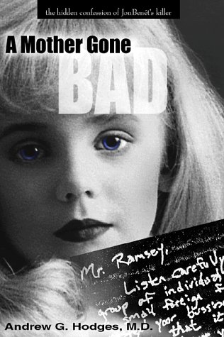 A Mother Gone Bad: The Hidden Confession of JonBenet's Killer Poster