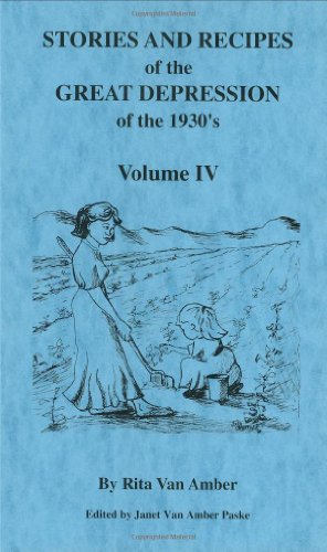 Stories And Recipes of the Great Depression of the 1930's, Volume IV (Stories & Recipes of the Great Depression) Cover