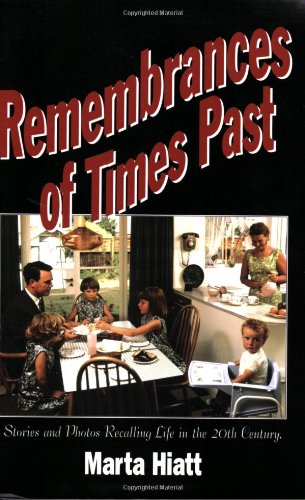 Remembrances of Times Past, A Nostalgic Collection of Stories and Photos Recalling the Way Life Was in the 20th Century Cover