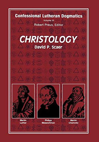 Christology (Confessional Luthern Dogmatics Series, Volume 6) Cover