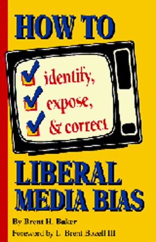 How to Identify, Expose and Correct Liberal Media Bias Cover