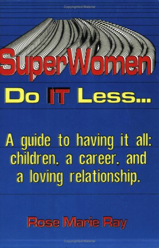 Superwomen Do It Less...a Guide to Having It All Cover